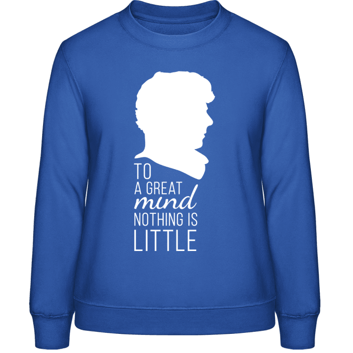 To Great Mind Nothing Is Little Sweatshirt för kvinnor 0 image