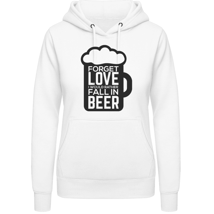 Forget Love I Would Rather Fall In Beer Hoodie för kvinnor contain pic