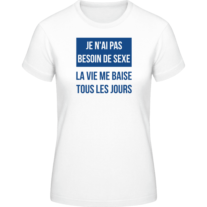 La vie me baise tous le jours T-shirt för kvinnor contain pic