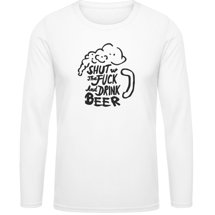 Shut The Fuck Up And Drink Beer Langarmshirt contain pic
