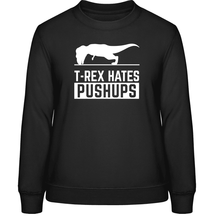 T-Rex Hates Pushups Funny Felpa donna contain pic