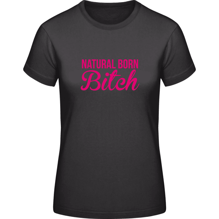 Natural Born Bitch Frauen T-Shirt 0 image