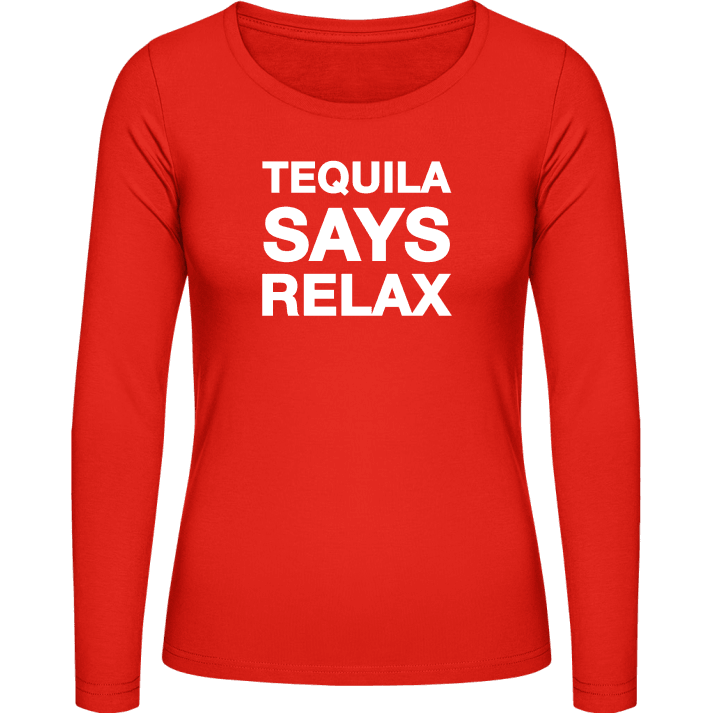 Tequila Says Relax Frauen Langarmshirt contain pic