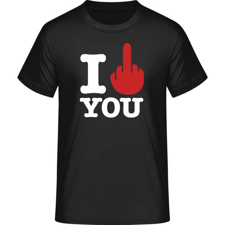 I Hate You T-Shirt contain pic