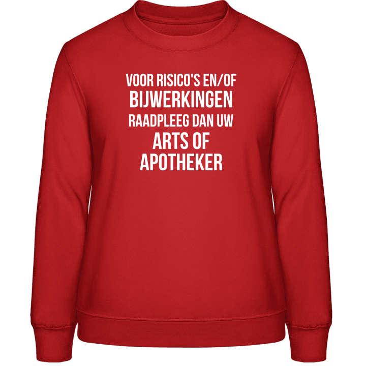 Voor Risico's En Bijwerkingen Zorgt Uw Arts En Apotheker Frauen Sweatshirt contain pic