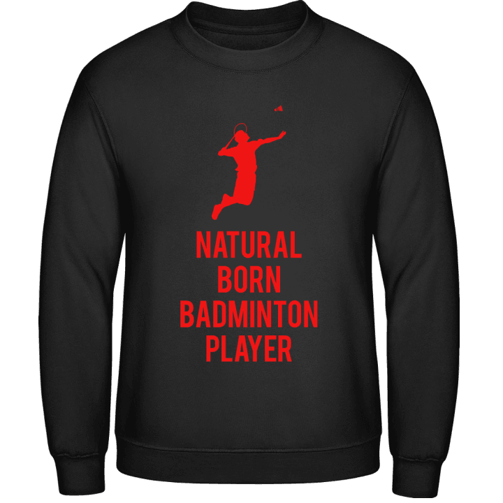 Natural Born Badminton Player Sudadera contain pic