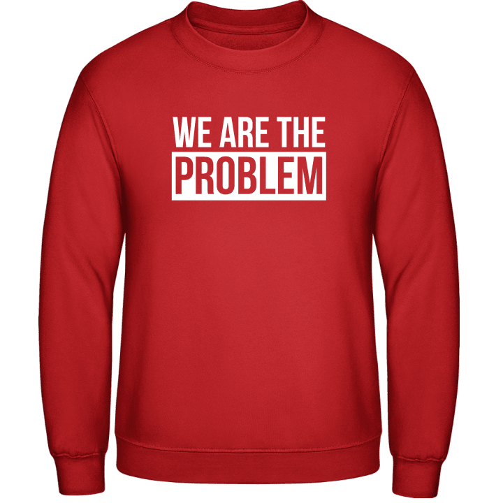 We Are The Problem Sudadera contain pic