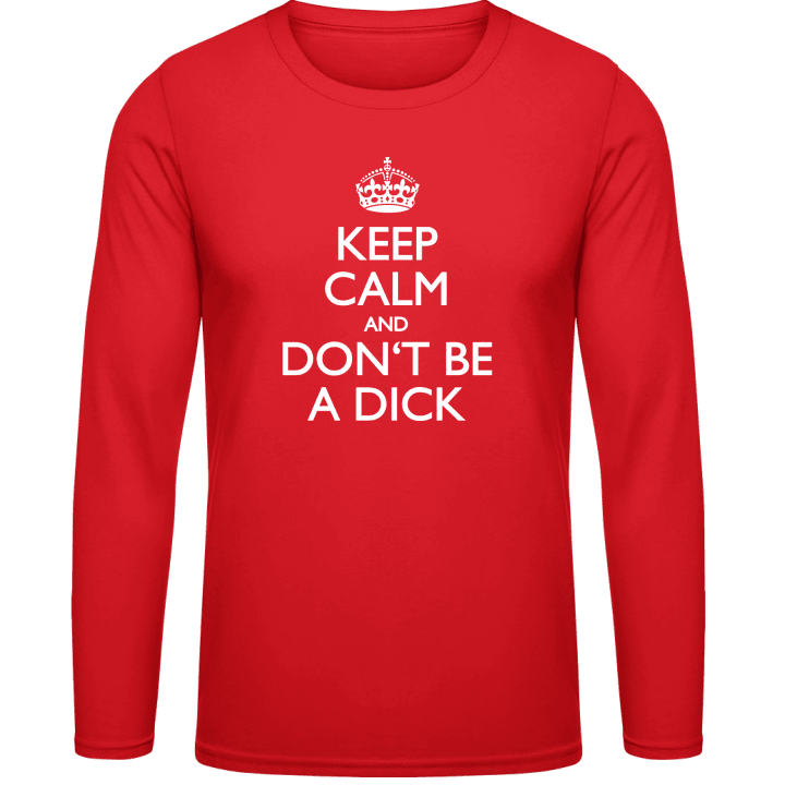 Keep Calm And Don´t Be A Dick Shirt met lange mouwen contain pic