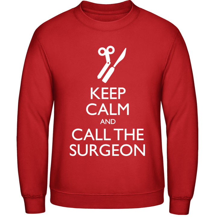 Keep Calm And Call The Surgeon Sweatshirt contain pic