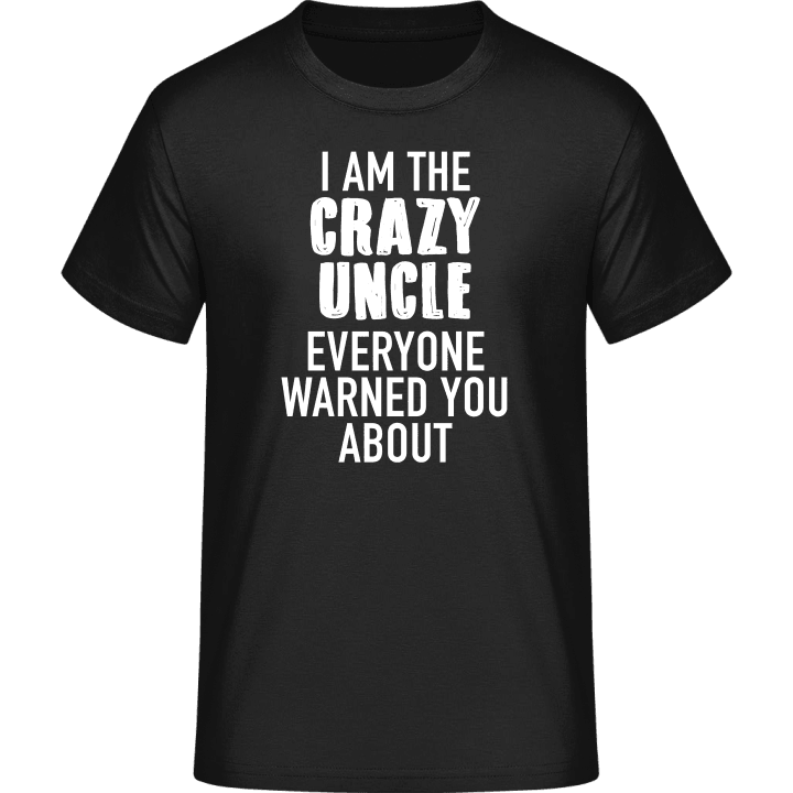I Am The Crazy Uncle  T-Shirt contain pic