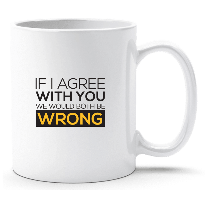 If I Agree With You We Would Both Be Wrong Tasse 0 image