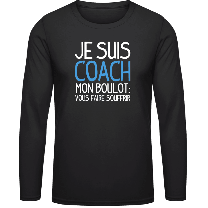 Je suis coach mon boulot, vous faire souffrir T-shirt à manches longues 0 image