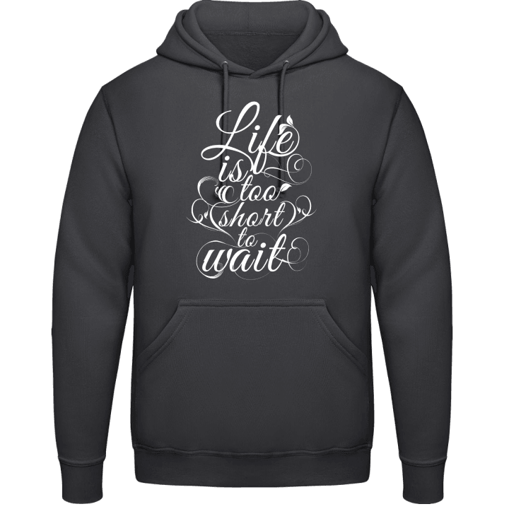 Life is too short to wait Hoodie 0 image