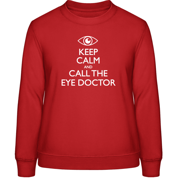 Keep Calm And Call The Eye Doctor Frauen Sweatshirt contain pic