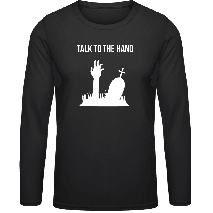 Talk To The Hand Grave Langarmshirt contain pic