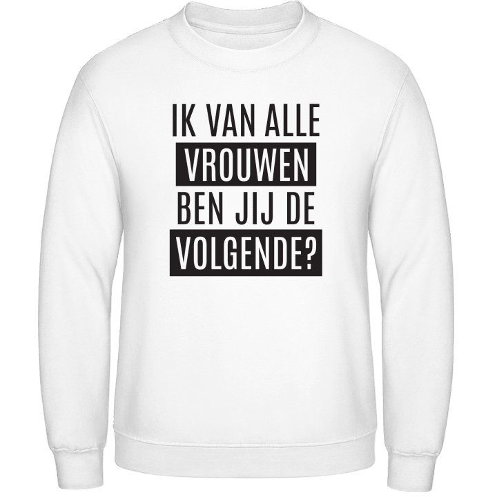 Ik Hou Van Alle Vrouwen Sweatshirt contain pic