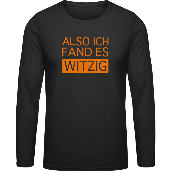 Also ich fand es witzig Langarmshirt contain pic