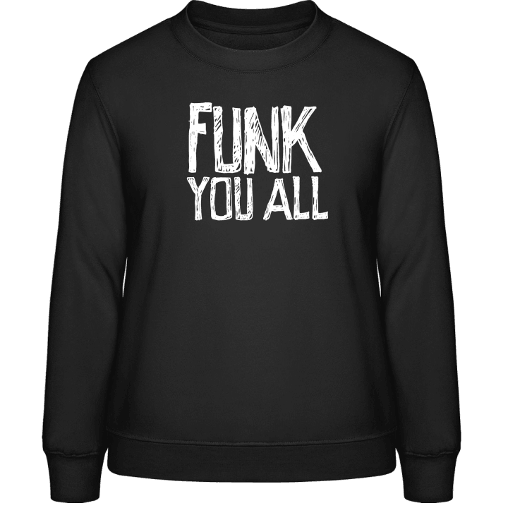 Funk You All Sweatshirt för kvinnor contain pic