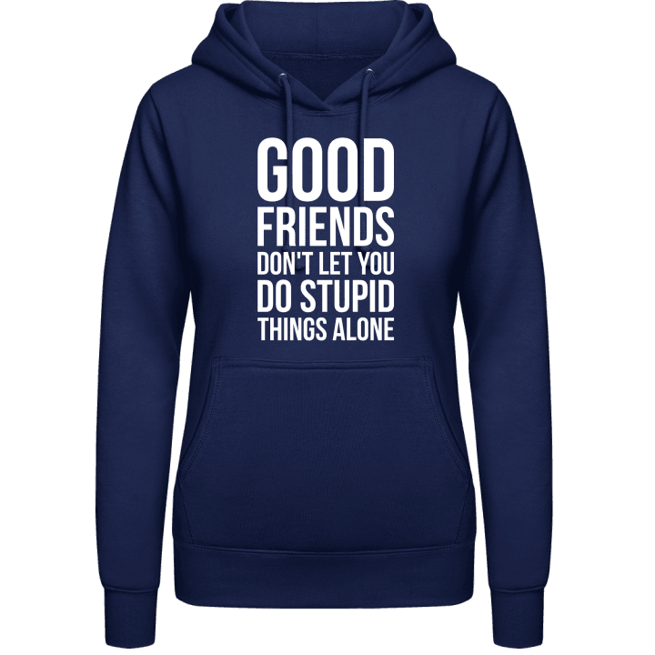 Good Friends Stupid Things Frauen Kapuzenpulli 0 image