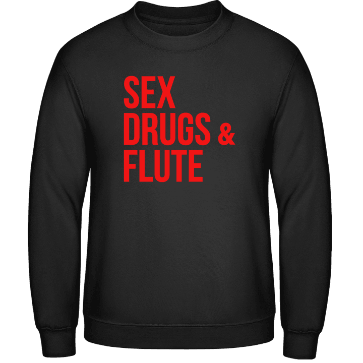 Sex Drugs And Flute Sweatshirt contain pic