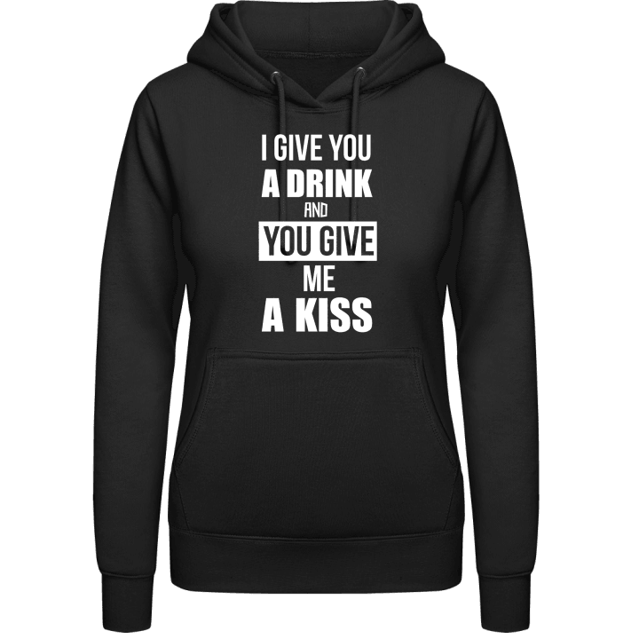 I Give You A Drink And You Give Me A Drink Women Hoodie contain pic