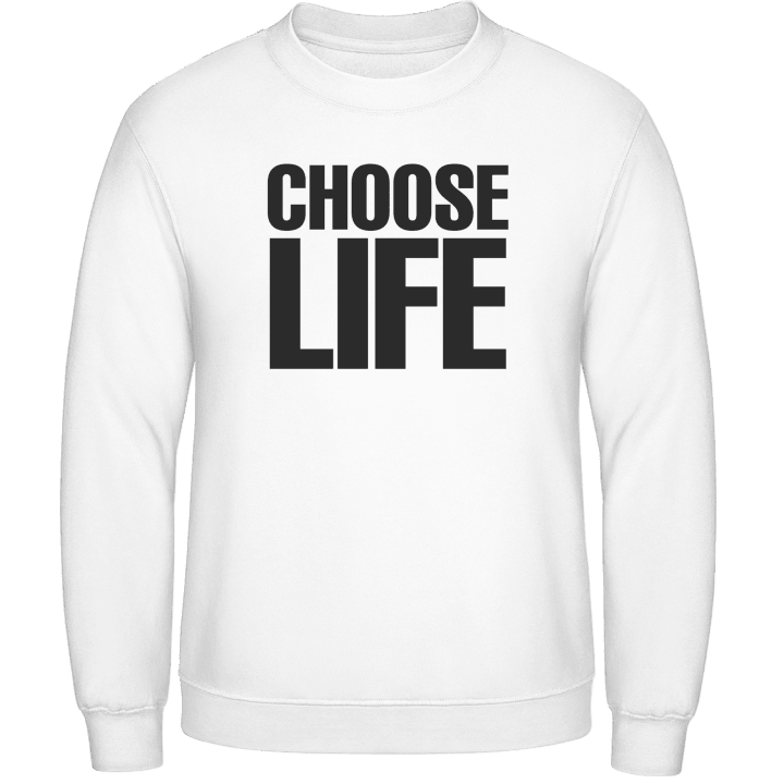 Choose Life Sweatshirt contain pic