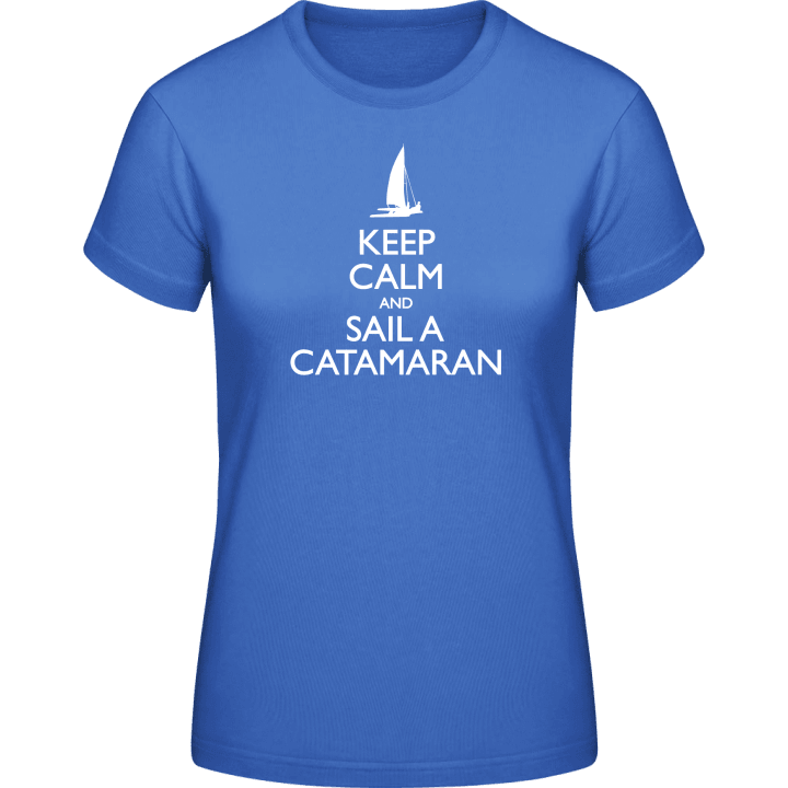 Keep Calm and Sail a Catamaran T-skjorte for kvinner contain pic