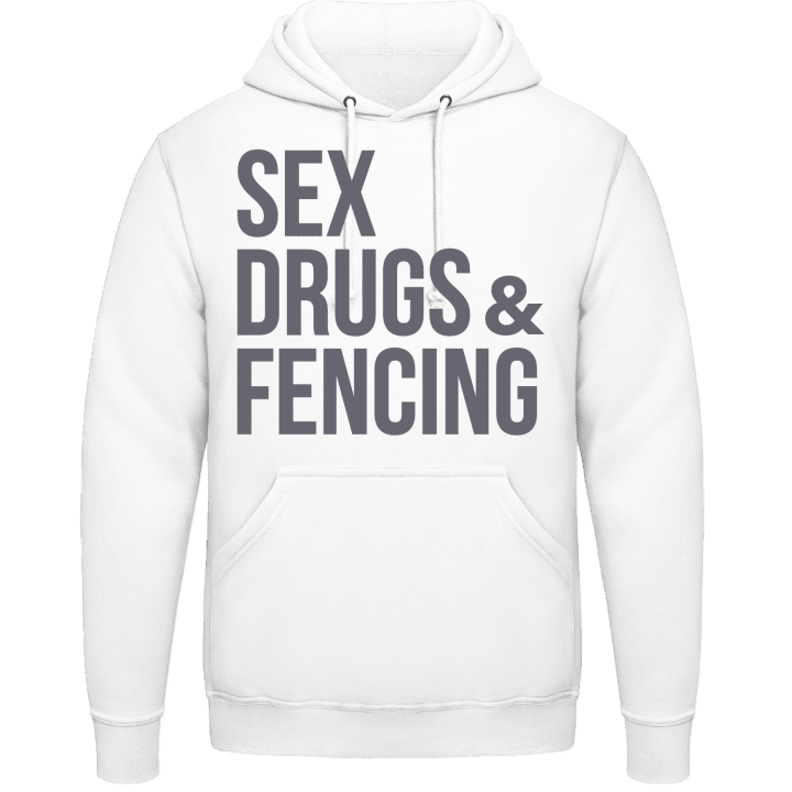 Sex Drugs Fencing Hoodie contain pic