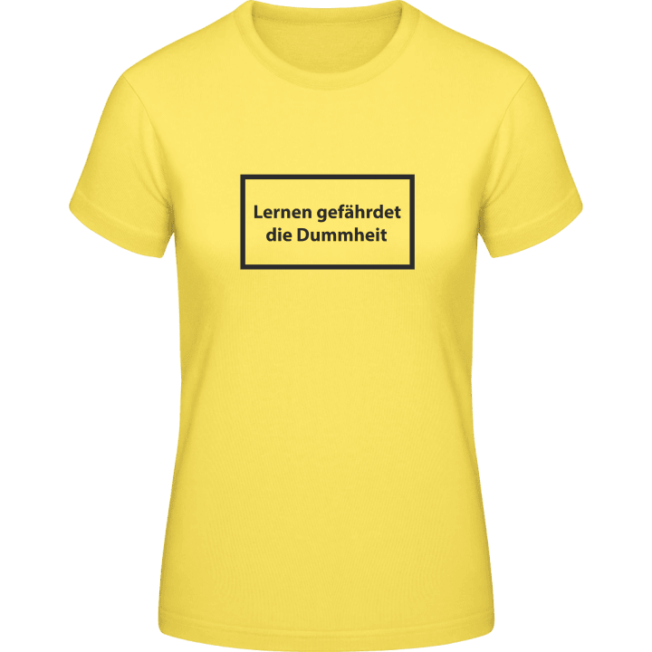 Lernen gefährdet die Dummheit Women T-Shirt contain pic