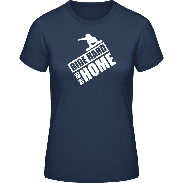 Ride Hard Or Go Home Snowboarder T-shirt för kvinnor contain pic