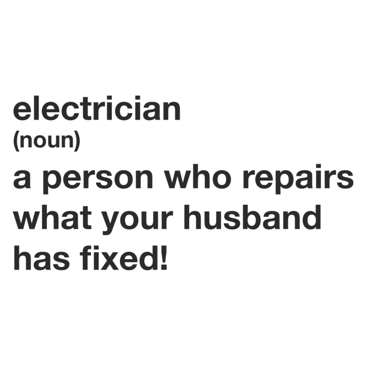 Electrician A Person Who Repairs What Your Husband Has Fixed T-paita 0 image