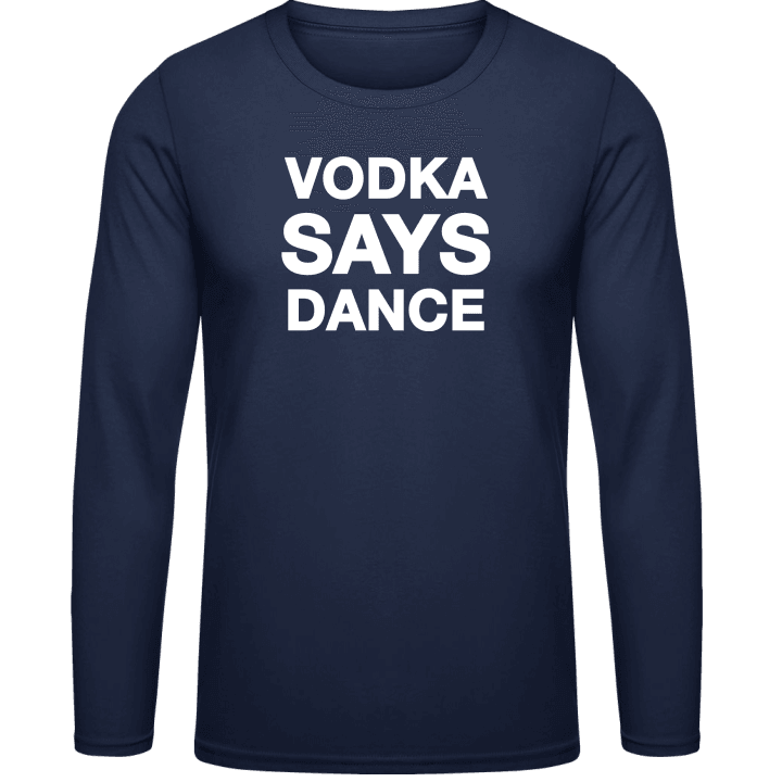 Vodka Says Dance T-shirt à manches longues contain pic