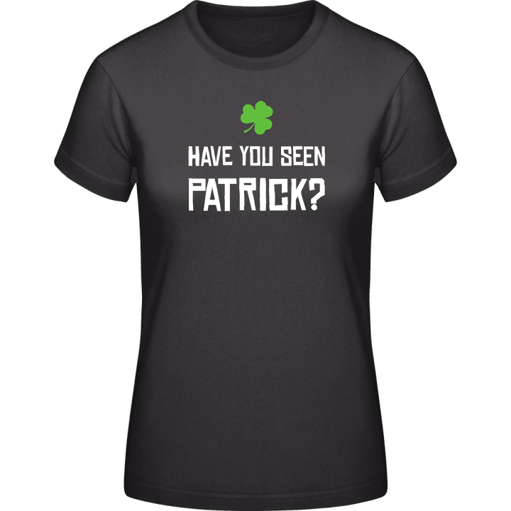 Have You Seen Patrick Frauen T-Shirt 0 image