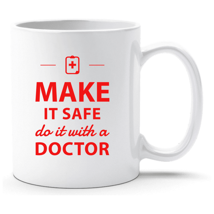 Make It Safe Do It With A Doctor Taza contain pic