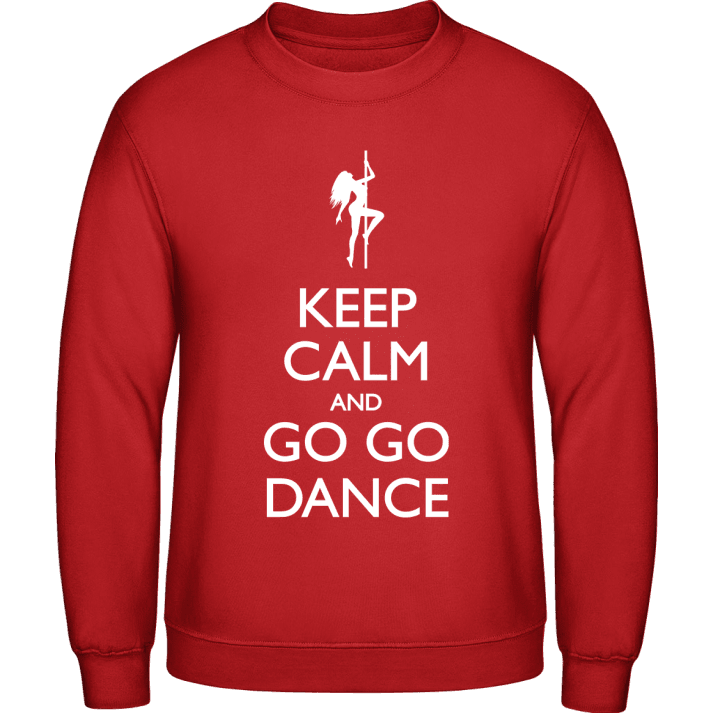 Keep Calm And Go Go Dance Sweatshirt 0 image