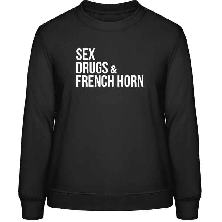 Sex Drugs & French Horn Sweatshirt för kvinnor contain pic