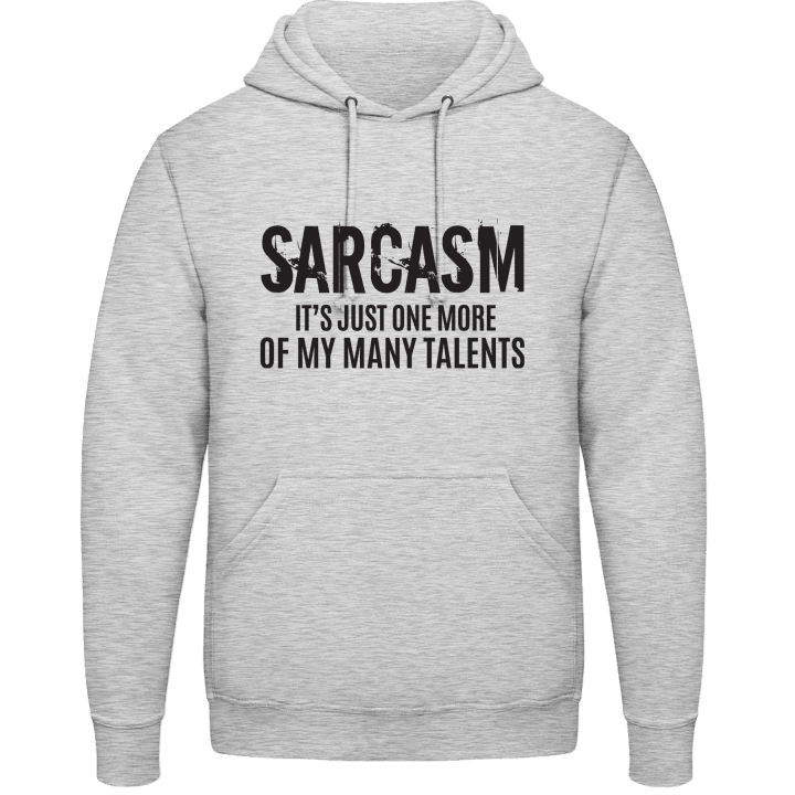 Sarcasm It´s Just One More Of My Many Talents Felpa con cappuccio contain pic