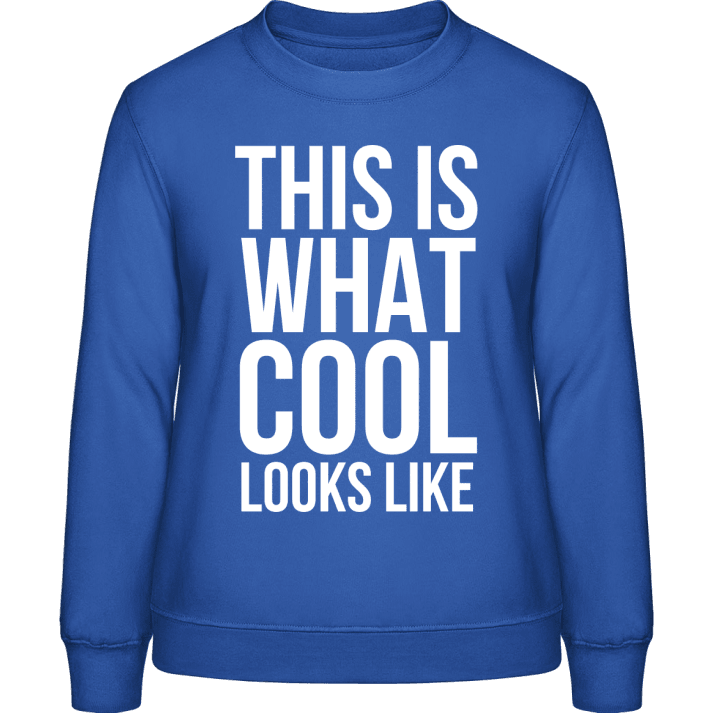 That Is What Cool Looks Like Vrouwen Sweatshirt 0 image