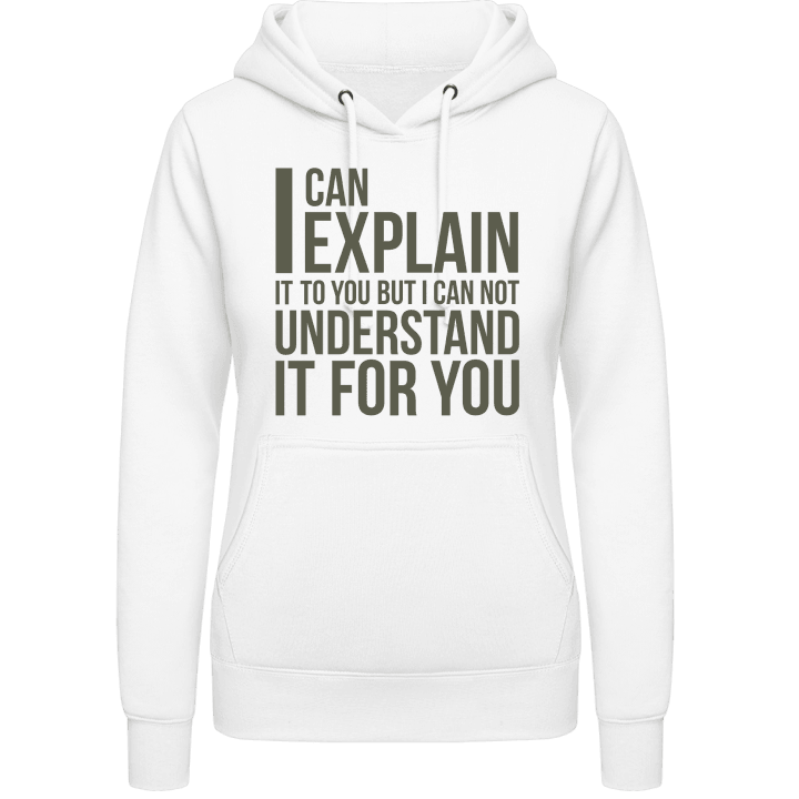 I Can Explain It Vrouwen Hoodie contain pic