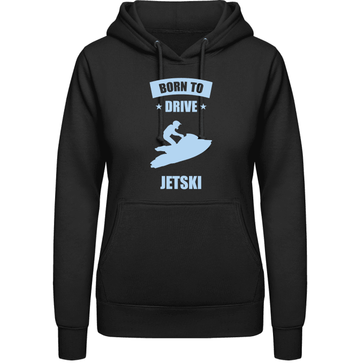 Born To Drive Jet Ski Vrouwen Hoodie contain pic