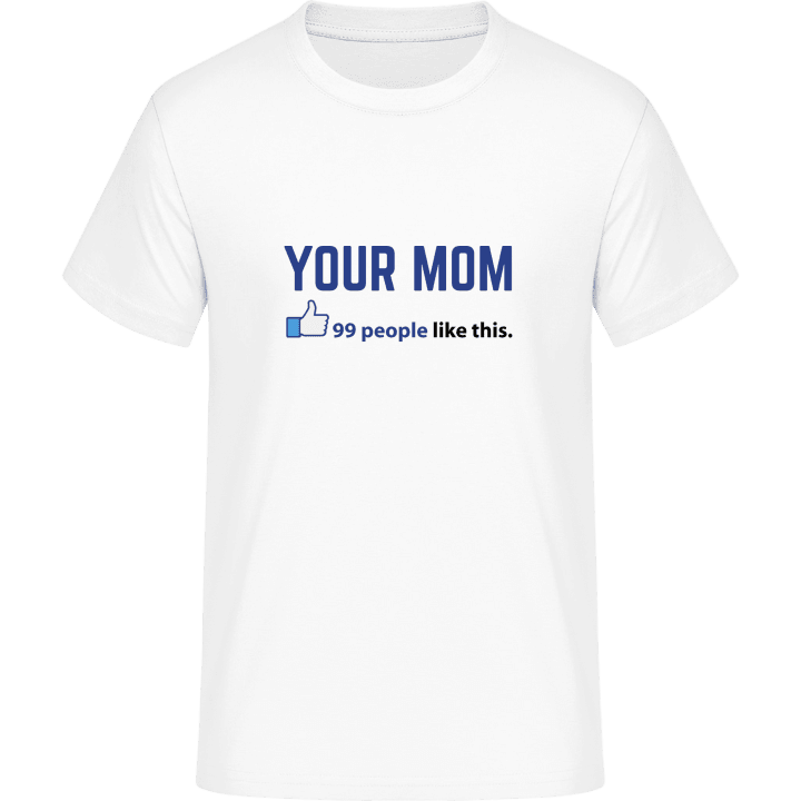 Your Mom 99 People Like This Camiseta 0 image