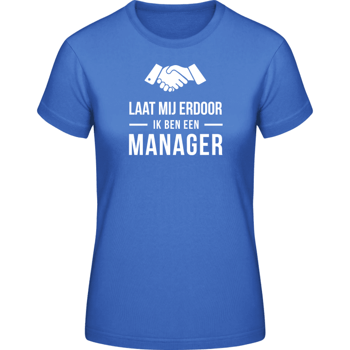 Laat mij erdoor ik ben een manager T-shirt för kvinnor contain pic