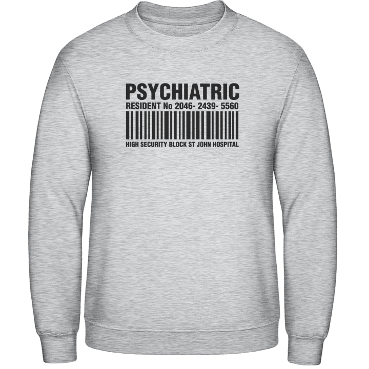 Psychiatric Sweatshirt contain pic