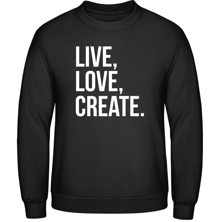 Live Love Create Felpa contain pic