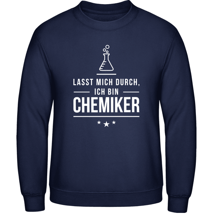 Lasst mich durch ich bin Chemiker Sweatshirt contain pic