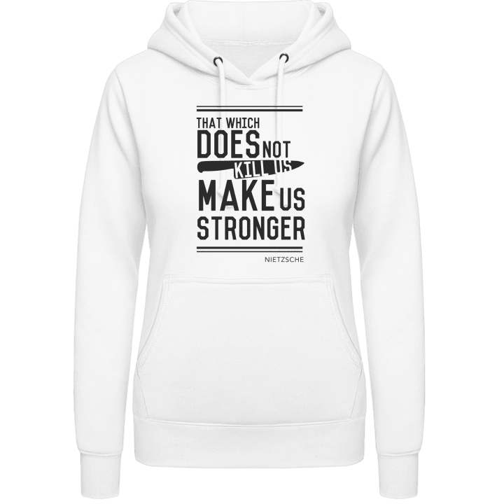 That wich does not kill you make us stronger Vrouwen Hoodie contain pic