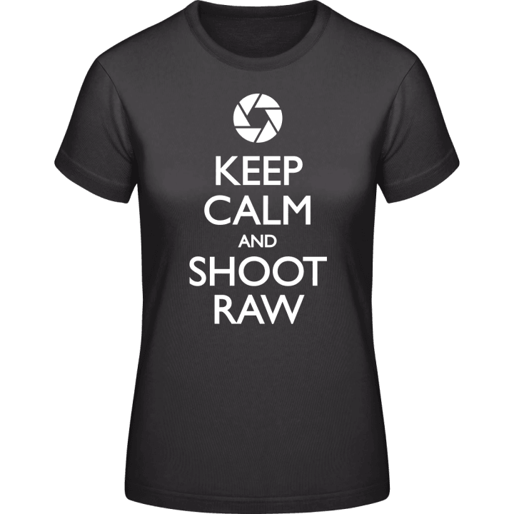 Keep Calm and Shoot Raw Vrouwen T-shirt 0 image