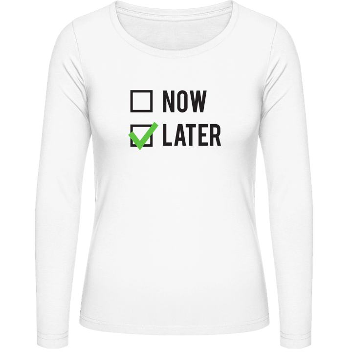 Now or Later Langermet skjorte for kvinner contain pic