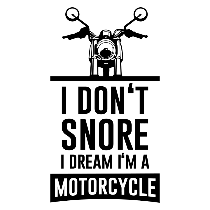 I Don't Snore I Dream I'm A Motorcycle Maglietta 0 image