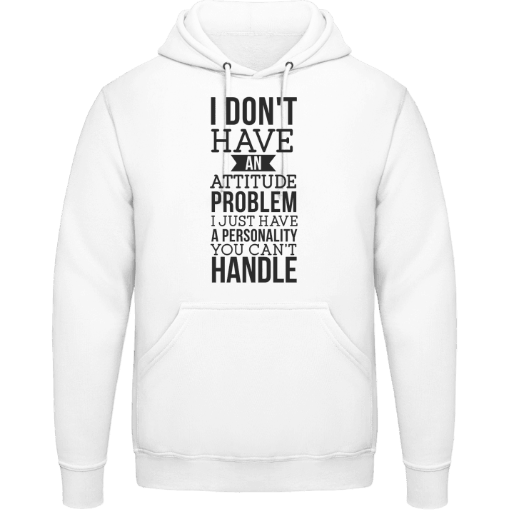 I Don´t Have An Attitude Problem Hoodie 0 image